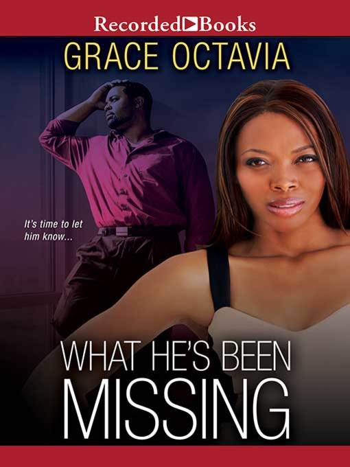 Title details for What He's Been Missing by Grace Octavia - Wait list